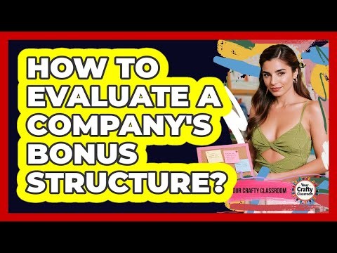 How To Evaluate A Company's Bonus Structure?