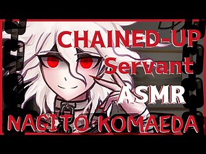 [Danganronpa ASMR] Chained-Up Nagito's Gift!