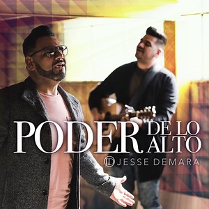 Poder de Lo Alto - Jesse Demara: Song Lyrics, Music Videos & Concerts