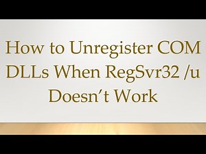 How to Unregister COM DLLs When RegSvr32 /u Doesn’t Work