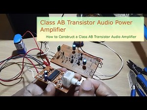 Class AB Transistor Audio Power Amplifier || How to Construct a Class AB Audio Power Amplifier