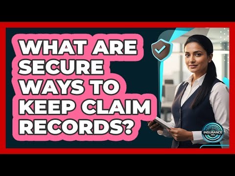 What Are Secure Ways To Keep Claim Records?
