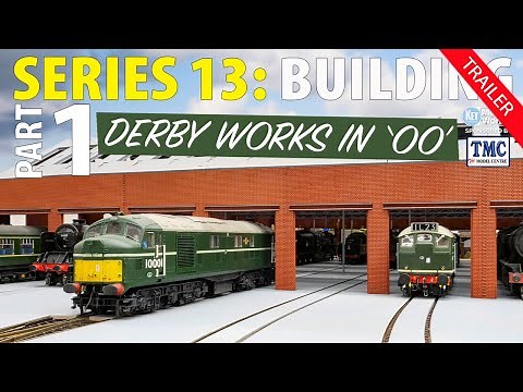 TRAILER - SERIES 13: Building Derby Works in 'OO' gauge - Part One