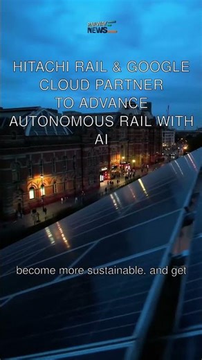 Hitachi Rail & Google Cloud Partner to Advance Autonomous Rail with AI