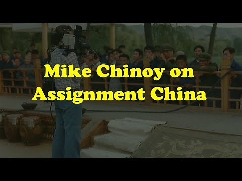 Mike Chinoy on Assignment China