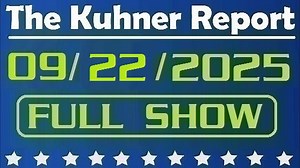 The Kuhner Report - September 22 2025 FULL SHOW