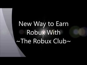 New way to earn Robux with ~The Robux Club~