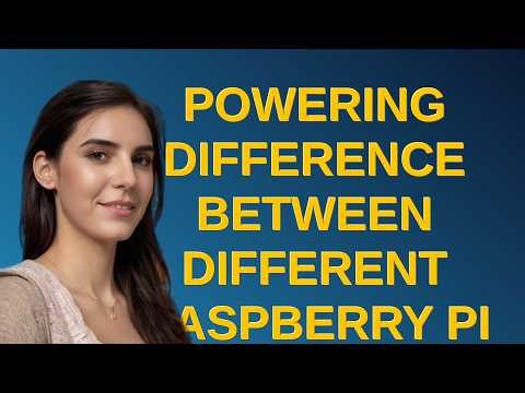 Raspberrypi: Powering difference between different Raspberry Pi 4 models
