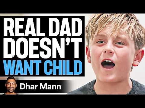 REAL Dad Doesn't Want CHILD | Dhar Mann