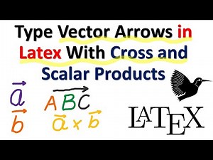 Type Vector Arrows in Latex With Cross and Scalar Products - Brief Latex tutorials