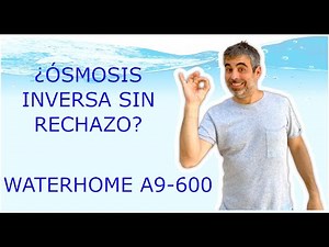 Depurador de agua Waterhome A9-600 Flujo Directo sin deposito. Sin rechazo de agua.