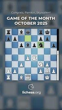 Lichess Game of the Month October 2025! Congrats Panikin_Skywalker 🎉