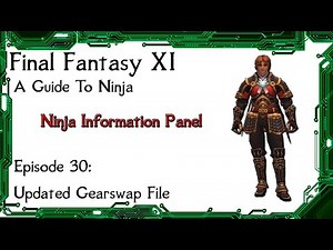FFXI - A Guide To Ninja: Episode 30 Ninja Information Panel Gearswap Update