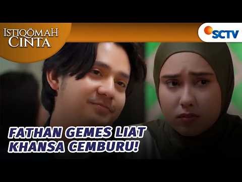 Fathan Sengaja Bikin Khansa Cemburu? | Istiqomah Cinta - Episode 64