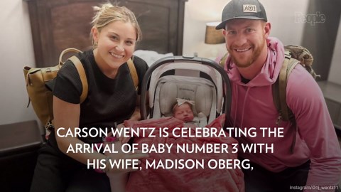 NFL's Carson Wentz Welcomes Baby Girl the Same Week He Signed with New Team: 'God's Timing Is Always Perfect'
