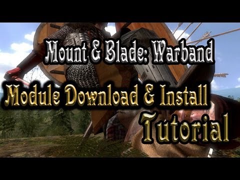 Mount & Blade: Warband - Module Download & Install Tutorial
