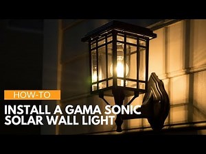 How-To Install A Gama Sonic Outdoor Solar Wall Light