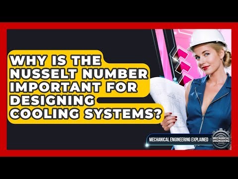 Why Is The Nusselt Number Important For Designing Cooling Systems?