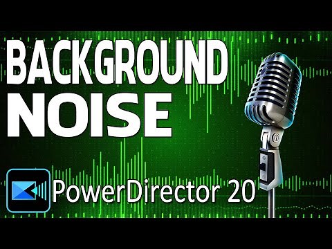 Remove Background Noise in Your Videos | PowerDirector