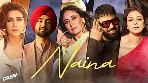 Crew song Naina out! Kareena Kapoor, Kriti Sanon, Tabu take glamour quotient a notch higher in this groovy track by Diljit Dosanjh and Badshah