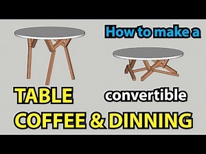 How to build a convertible TABLE | From Dinning to Coffee table | Sketchup (2018)