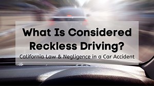 What Is Considered Reckless Driving? | California Law & Negligence in a Car Accident - Berman & Riedel, LLP