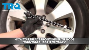 How to Replace Front Inner Tie Rods 2010-2014 Subaru Outback