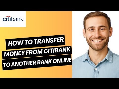 How to transfer money from Citibank to another Bank online(2025)