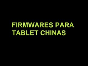 COMO CONSEGUIR EL FIRMWARE TABLETS CHINAS(repositorios)COMPLETO