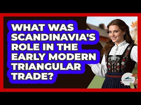 What Was Scandinavia's Role In The Early Modern Triangular Trade? - Unmapping Scandinavia