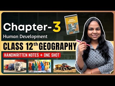 Geography NCERT Class 12 Chapter 3 Human Developme | CBSE Boards + UPSC Foundation