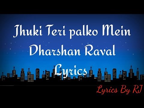 Jhuki teri palko mein | Lyrics | mere nishaan darshan raval | Lyrics By RJ