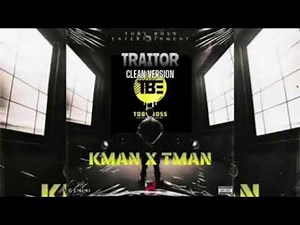Kman 6ixx x Tman- Traitor (Clean Version)