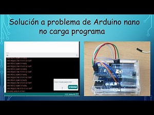Minicurso Arduino clase 2 solución a problema de Arduino nano no carga programa.