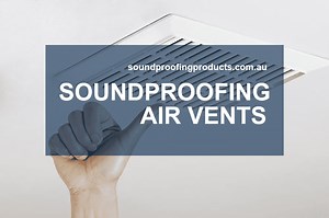 Soundproofing Air Vents