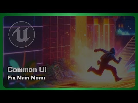UE5 - Common UI Guide: Fix Disappearing Main Menu