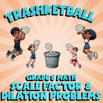 Scale Factor & Dilation Problems TRASHKETBALL Math Game - No Prep Grade 8 Review