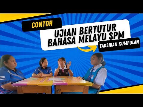 Latihan Ujian Bertutur Bahasa Melayu SPM (Taksiran Kumpulan).