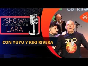 EL SHOW DEL COMANDANTE LARA programa 200 con YUYU y RIKI RIVERA