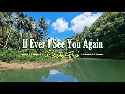 IF EVER I SEE YOU AGAIN - (Karaoke Version) - in the style of Roberta Flack