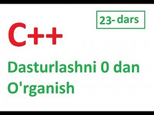 Dasturlashni 0 dan O'rganish. 23 - dars.