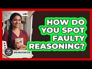 How Do You Spot Faulty Reasoning?