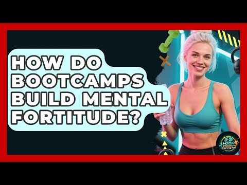 How Do Bootcamps Build Mental Fortitude? - High Energy Training Hub