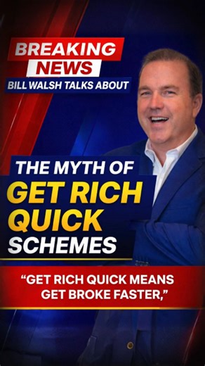 Bill Walsh Talks About the Myth of Get-Rich-Quick Schemes | Bill Walsh 360