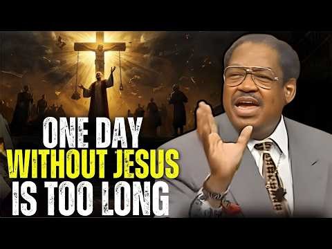 Bishop G.E. Patterson | One Day Without Jesus is Too Long