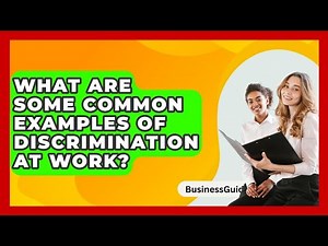 What Are Some Common Examples Of Discrimination At Work? - BusinessGuide360.com