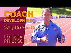 Why Do You Coach? Coaching Philosophy