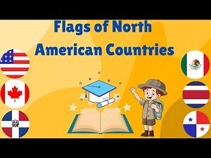 Country Flags of the Continent North America for Children - Learn Flags for Kids, Kindergarten