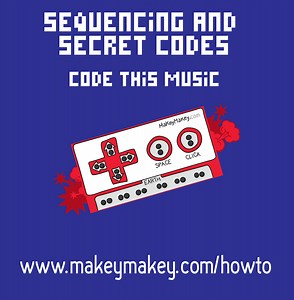 Maker Class Lesson Six: Advanced Sequencing, Music, and Secret Codes