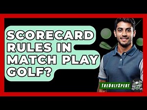 Scorecard Rules In Match Play Golf? - The Golf Xpert
